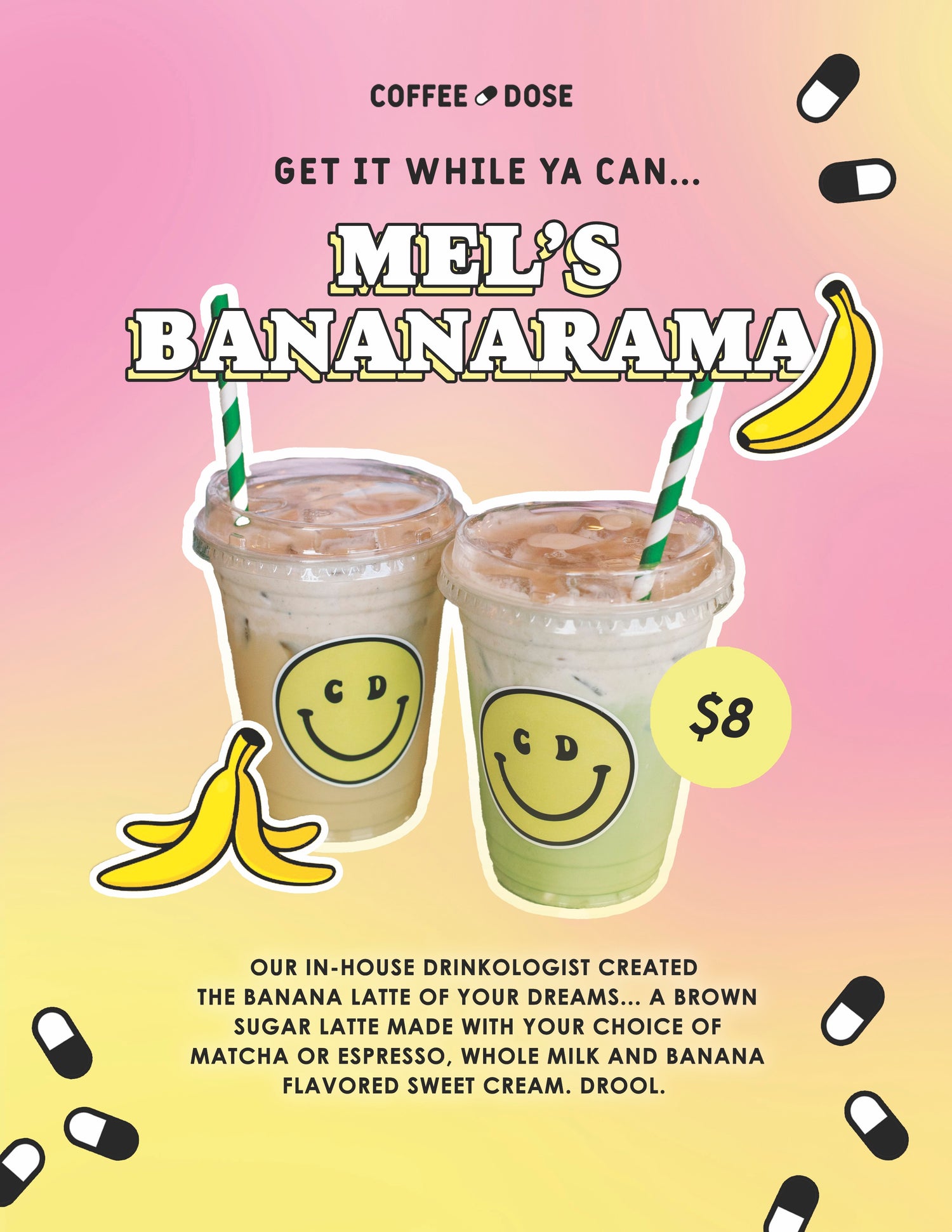 GET IT WHILE YA CAN. . .
Our in-house drinkologist created the banana latte of your dreams... a brown sugar latte made with your choice of matcha or espresso, whole milk and banana flavored sweet cream. Drool.