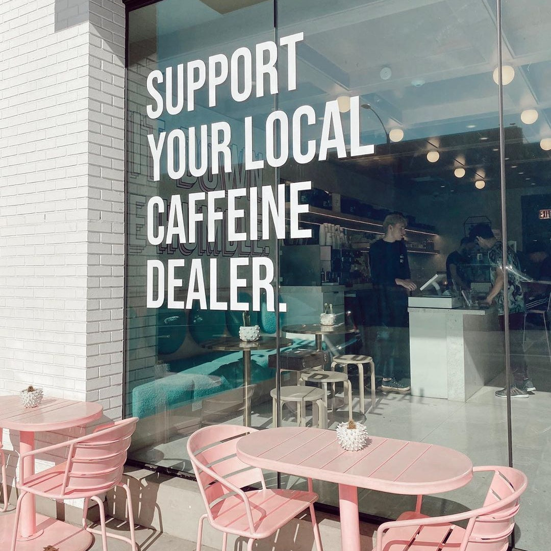 support your local caffeine dealer on window of coffee dose la